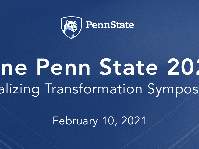 One Penn State 2025 Realizing Transformation Symposium, February 10, 2021